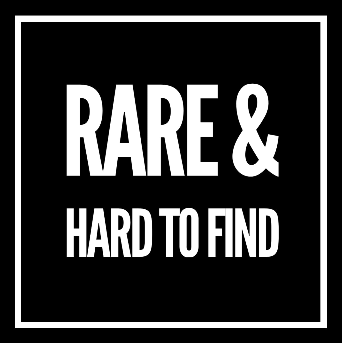 Rare & Hard to Find